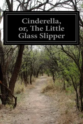 Cinderella, or, The Little Glass Slipper Paperback  Large Print, May 16, 2014