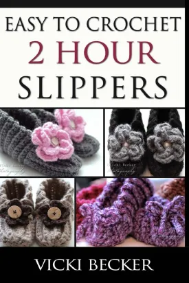 Easy To Crochet 2 Hour Slippers Paperback  January 8, 2013