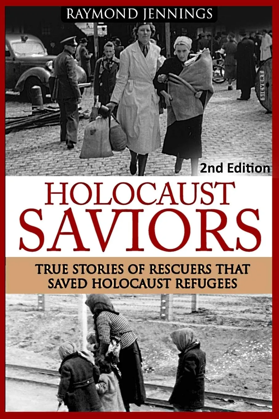 Holocaust Saviors: True Stories Of Rescuers That Saved Holocaust Refugees Paperback  December 9, 2015