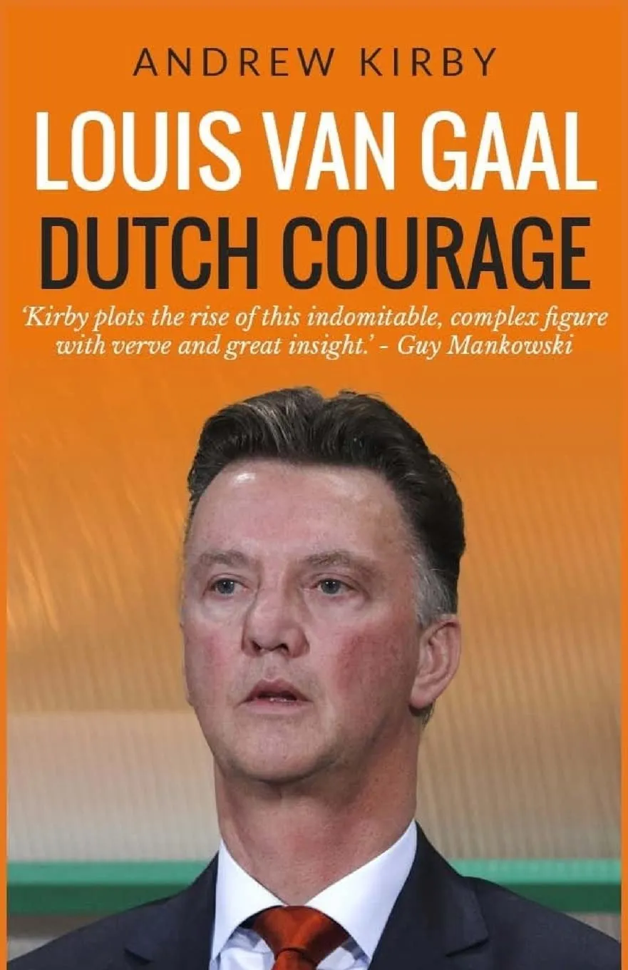 Louis van Gaal: Dutch Courage Paperback  December 9, 2014