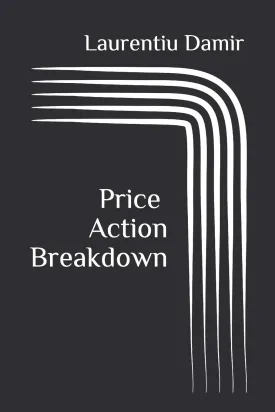 Price Action Breakdown: Exclusive Price Action Trading Approach to Financial Markets Paperback  February 24, 2016